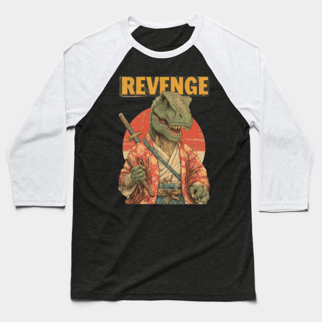 Samurai T-Rex Seeks Revenge - Dinosaur Warrior Art Baseball T-Shirt by TuncGK