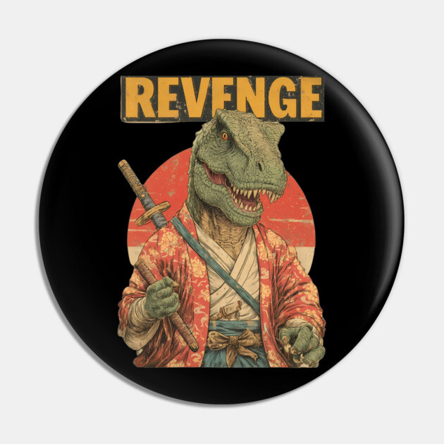 Samurai T-Rex Seeks Revenge - Dinosaur Warrior Art Pin by TuncGK