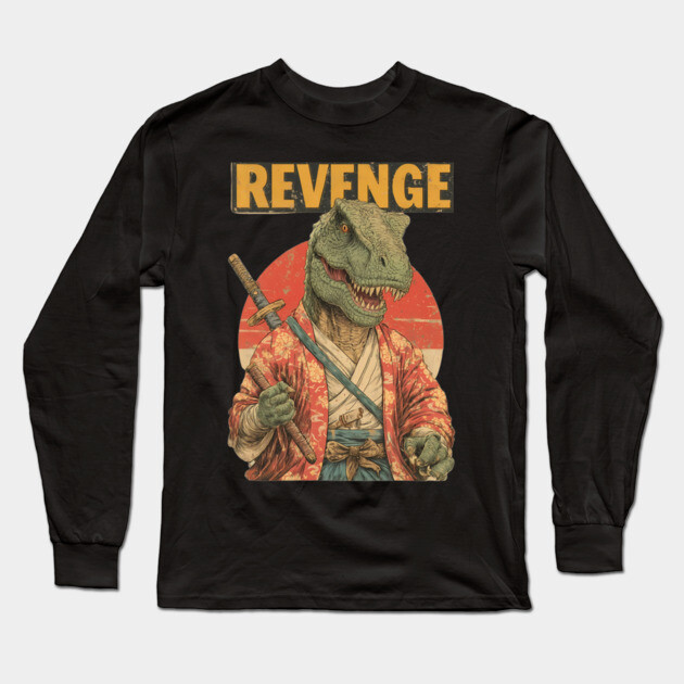 Samurai T-Rex Seeks Revenge - Dinosaur Warrior Art Long Sleeve T-Shirt by TuncGK