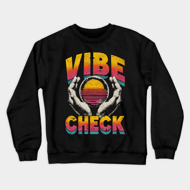 Vibe Check - Retro 80s Sunset Aesthetic Meme Crewneck Sweatshirt by TuncGK