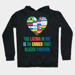 THE LATINA IN ME  IS AN EMBER THAT  BLAZES FOREVER. Hoodie