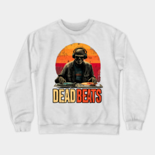 Deadbeats - Skeleton DJ Dropping Sick Beats Crewneck Sweatshirt