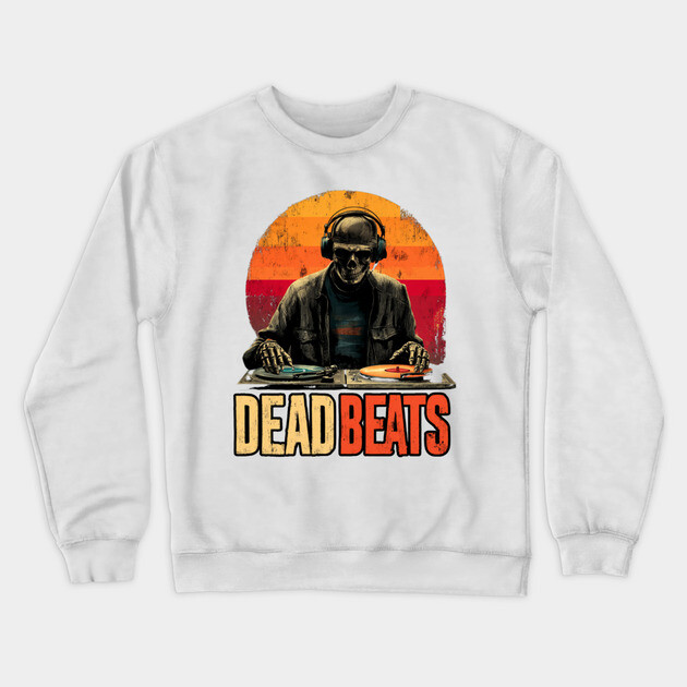 Deadbeats - Skeleton DJ Dropping Sick Beats Crewneck Sweatshirt by TuncGK