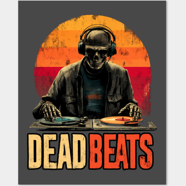 Deadbeats - Skeleton DJ Dropping Sick Beats Wall Art by TuncGK