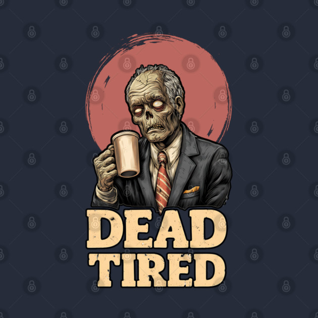 Dead Tired - Zombie Coffee Addict Office Life by TuncGK