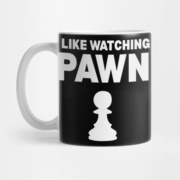 I Like Watching Pawn - Clever Chess Pun Design by TuncGK