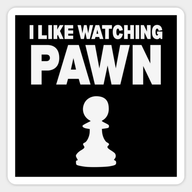 I Like Watching Pawn - Clever Chess Pun Design Magnet by TuncGK