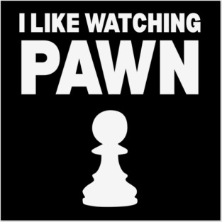 I Like Watching Pawn - Clever Chess Pun Design Posters and Art