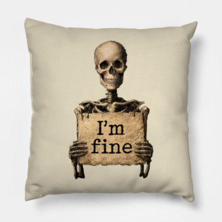 I'm Fine - Dark Humor Skeleton Meme Pillow