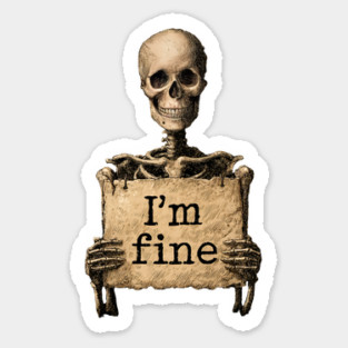 I'm Fine - Dark Humor Skeleton Meme Magnet