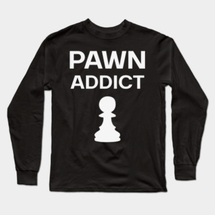 Pawn Addict - Minimalist Chess Obsession Design Long Sleeve T-Shirt