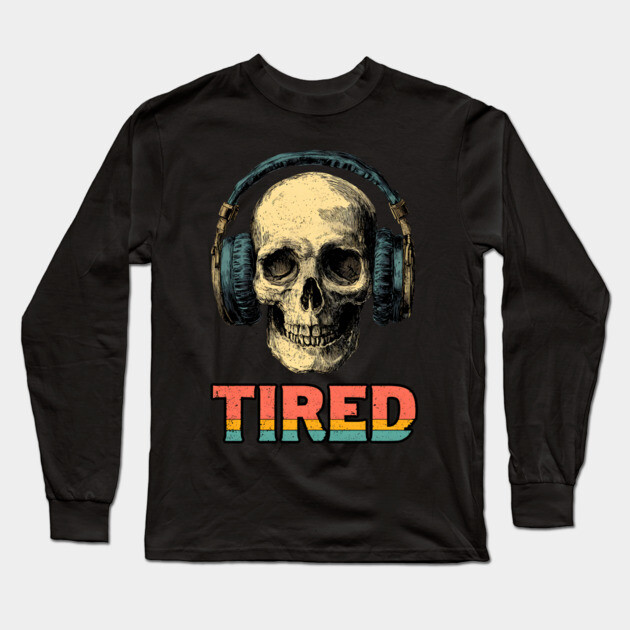 Tired Gamer Skull - Late Night Gaming Exhaustion Long Sleeve T-Shirt by TuncGK