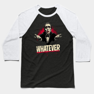 Whatever Dracula - Gothic Vampire Apathy Design Baseball T-Shirt