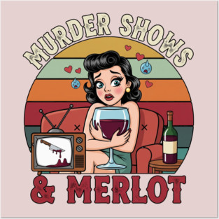 Murder Shows & Merlot Posters and Art
