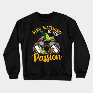 Bird Watching is my Passion! Funny Bird Watcher Gift Crewneck Sweatshirt
