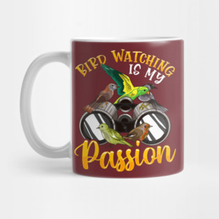 Bird Watching is my Passion! Funny Bird Watcher Gift Mug