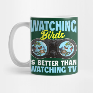 Bird Watching is Better Than Watching TV! Funny Bird Lover Gift Mug