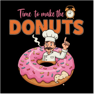 Time to make the donuts Posters and Art