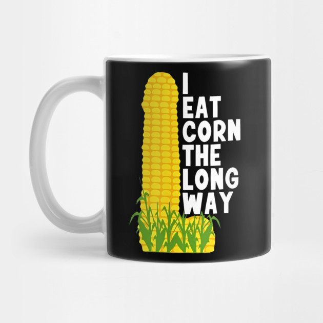 Eat Corn Long Way by Litehouse Tees