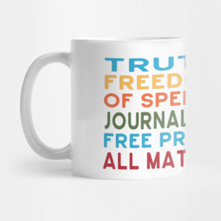 Truth, Freedom of Speech, Journalism, Free Press All Matter Mug