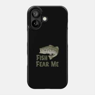 Fish Fear Me – Funny Bass Fishing Design Phone Case
