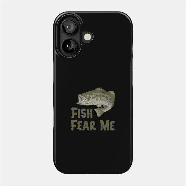 Fish Fear Me – Funny Bass Fishing Design Phone Case by DonWillisJrArt
