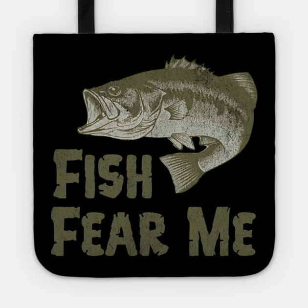Fish Fear Me – Funny Bass Fishing Design Tote by DonWillisJrArt