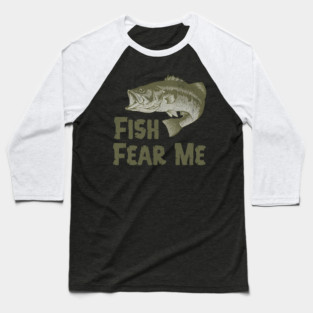 Fish Fear Me – Funny Bass Fishing Design Baseball T-Shirt
