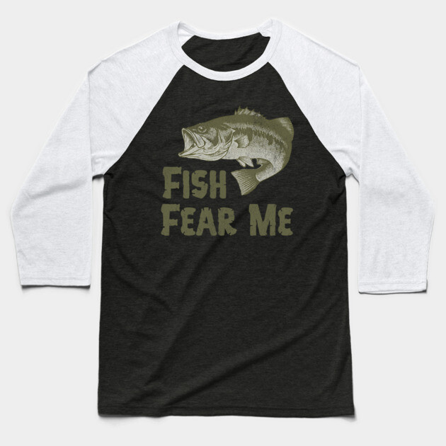 Fish Fear Me – Funny Bass Fishing Design Baseball T-Shirt by DonWillisJrArt