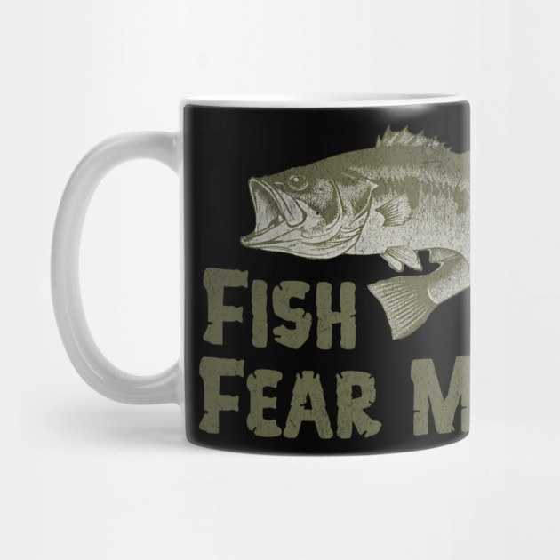 Fish Fear Me – Funny Bass Fishing Design by DonWillisJrArt