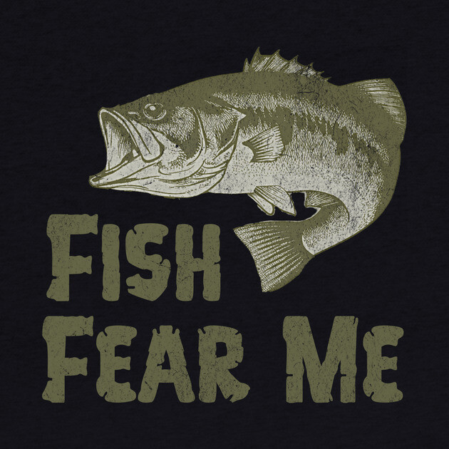 Fish Fear Me – Funny Bass Fishing Design by DonWillisJrArt