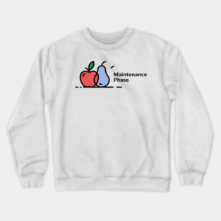 Maintenance Phase Crewneck Sweatshirt