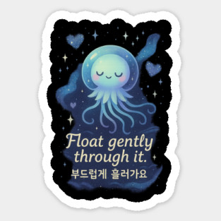 Float Gently Cosmic Jellyfish – Pastel Kawaii Mental Health Affirmation Design Sticker
