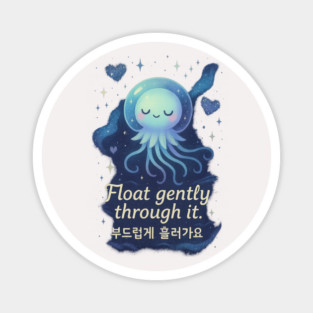 Float Gently Cosmic Jellyfish – Pastel Kawaii Mental Health Affirmation Design Magnet