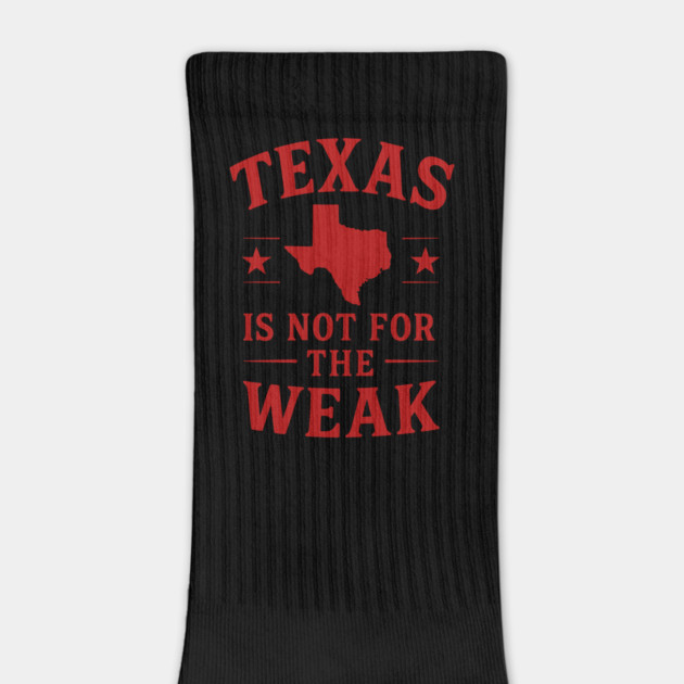 Texas is not for the Weak, Proud Texan by logiamerch