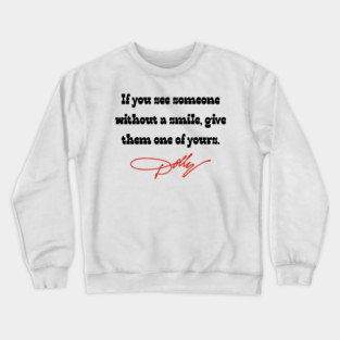 Dolly Parton, give them one of your smiles Crewneck Sweatshirt