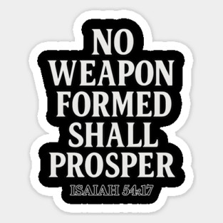 No Weapon Formed Shall Prosper Isaiah 54:17 Sticker