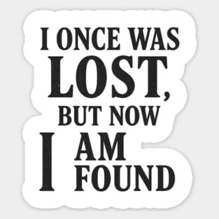 I Once Was Lost, But Now I am Found Christian Gift Sticker