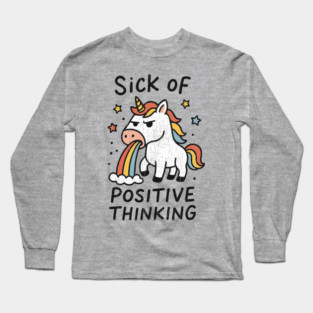 Sick of Positive Thinking Anti-Motivational Bad Mood Grumpy Unicorn Long Sleeve T-Shirt