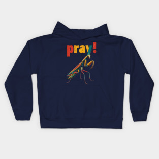 Pray! Colorful Mantis Tee for Nature Nerds & Insect Enthusiasts Kids Hoodie