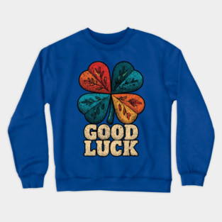Good Luck Retro Clover Tee for Irish Souls & Optimists Crewneck Sweatshirt