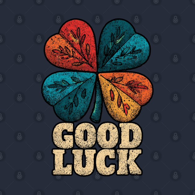 Good Luck Retro Clover Tee for Irish Souls & Optimists by TuncGK