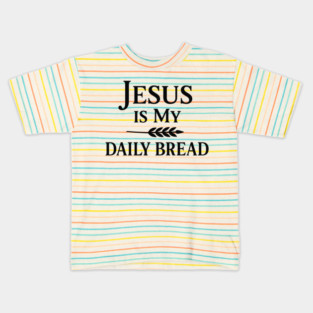 Jesus Is My Daily Bread Christian Gift Kids T-Shirt