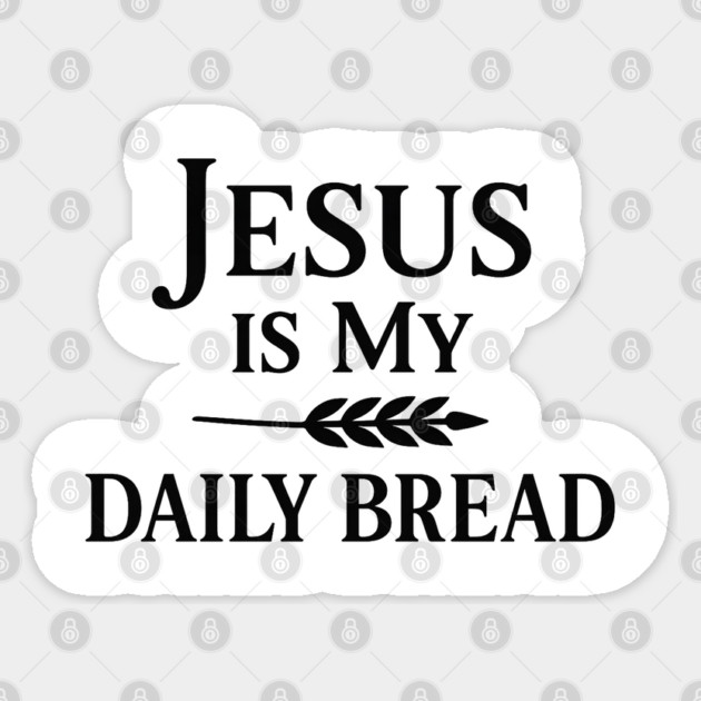 Jesus Is My Daily Bread Christian Gift Sticker by Jonas 's Store
