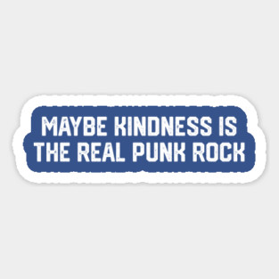 Kindness Is The Real Punk Rock Magnet