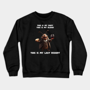My Last Resort Crewneck Sweatshirt