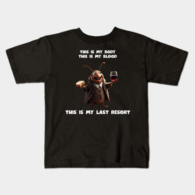 My Last Resort Kids T-Shirt by Low Life Shirts