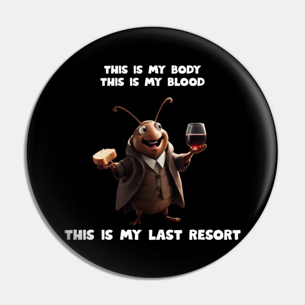 My Last Resort Pin by Low Life Shirts