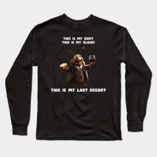 My Last Resort Long Sleeve T-Shirt