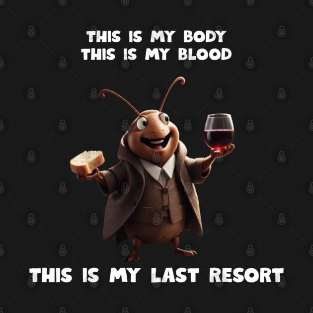 My Last Resort by Low Life Shirts